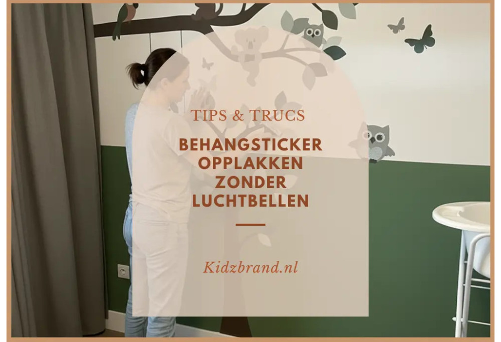 Behangsticker plakken zonder luchtbellen – Tips & Trucs | Kidzbrand Kinderkamer Decoraties